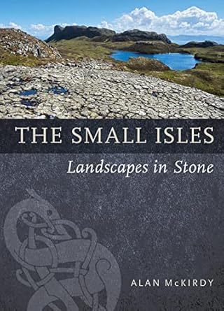 the small isles landscapes in stone 1st edition alan mckirdy 1780277504, 978-1780277509