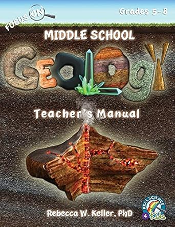 focus on middle school geology teacher s manual 1st edition rebecca w. keller, phd 1936114879, 978-1936114870