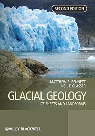 glacial geology ice sheets and landforms 2nd edition matthew m. bennett ,neil f. glasser 0470516917,