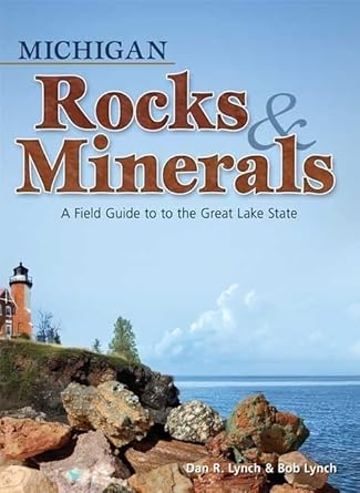 michigan rocks and minerals a field guide to the great lake state 1st edition dan r. lynch ,bob lynch