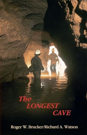 the longest cave 1st edition roger w. brucker ,professor richard a. watson ph.d. 0809313227, 978-0809313228