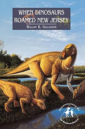 when dinosaurs roamed new jersey none edition william gallagher 0813523494, 978-0813523491