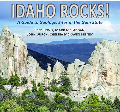 idaho rocks a guide to geologic sites in the gem state 1st edition reed lewis ,mark mcfadden ,john burch