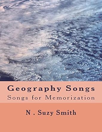 geography songs songs for memorization 1st edition n suzy smith 1722473983, 978-1722473983