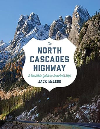 the north cascades highway a roadside guide 1st edition jack mcleod 0274717239, 978-0295993164