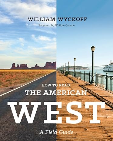 how to read the american west a field guide 1st edition william wyckoff, william cronon 0295993510,