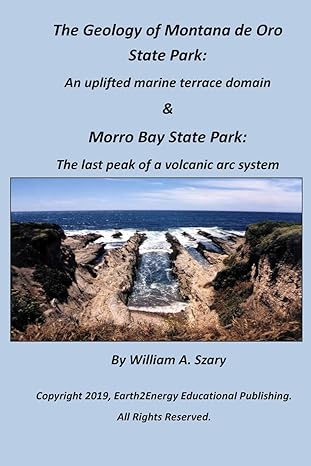 the geology of montana de oro state park an uplifted marine terrace domain and morro bay state park the last