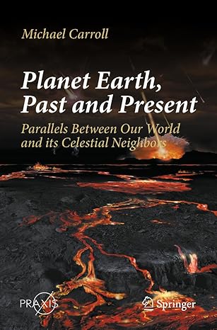 planet earth past and present parallels between our world and its celestial neighbors 1st edition michael