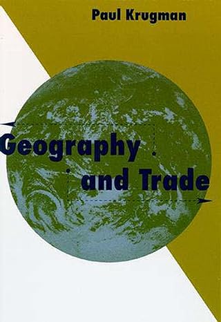 geography and trade 1st edition paul krugman 0262610868, 978-0262610865