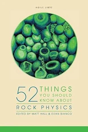 52 things you should know about rock physics 1st edition matt hall ,evan bianco ,kara turner 098795945x,