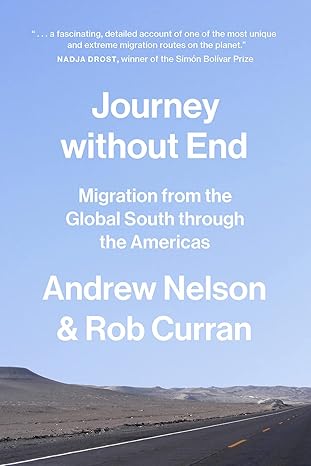 journey without end migration from the global south through the americas 1st edition andrew nelson, rob