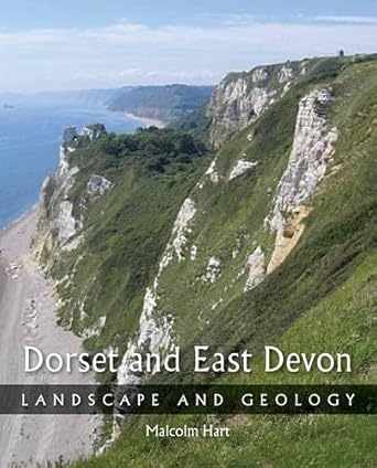 dorset and east devon landscape and geology 1st edition malcolm hart 1847970893, 978-1847970893