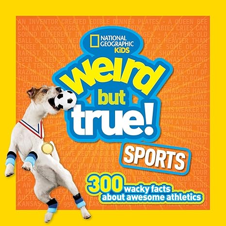 weird but true sports 300 wacky facts about awesome athletics 1st edition national geographic kids