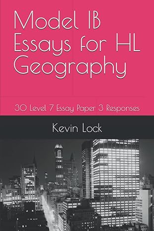 model ib essays for hl geography 30 level 7 essay paper 3 responses 1st edition kevin lock 979-8846884168