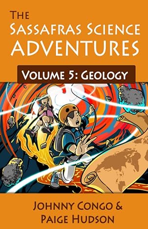 the sassafras science adventures 5 volume 5 geology 1st edition johnny congo ,paige e hudson 1935614541,