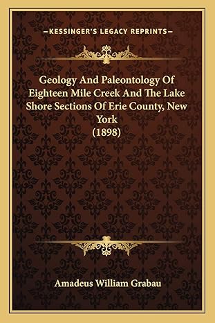 geology and paleontology of eighteen mile creek and the lake shore sections of erie county new york 1st