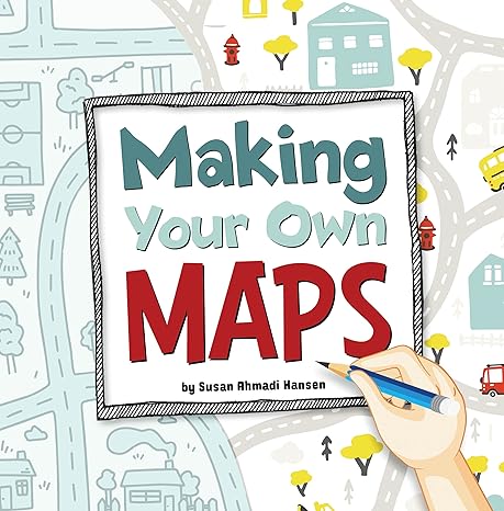 making your own maps 1st edition susan ahmadi hansen 1666349666, 978-1666349665