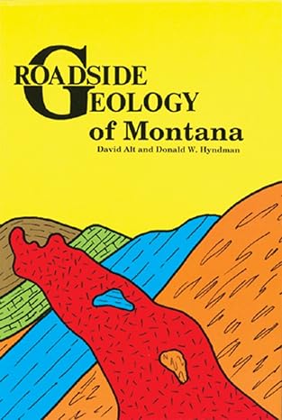 roadside geology of montana 1st edition david d. alt ,donald w. hyndman 0878422021, 978-0878422029