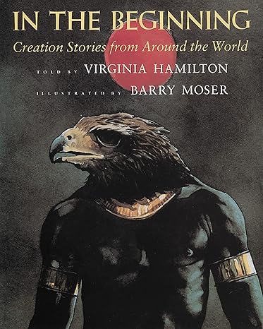 in the beginning creation stories from around the world 1st edition virginia hamilton, barry moser