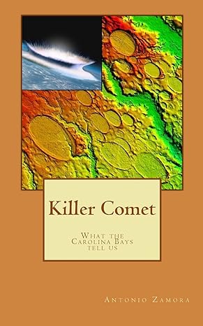 killer comet what the carolina bays tell us 1st edition antonio zamora 0983652376, 978-0983652373