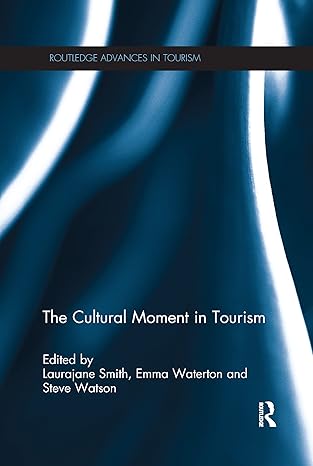 the cultural moment in tourism 1st edition laurajane smith ,emma waterton ,steve watson 1138081442,