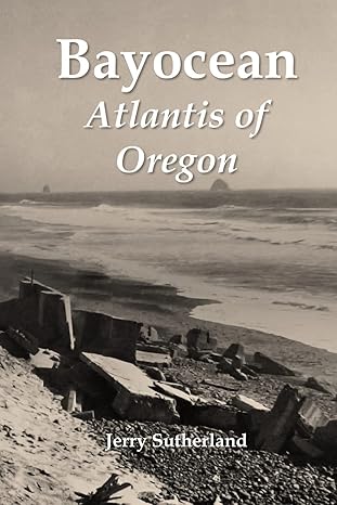 bayocean atlantis of oregon 1st edition jerry sutherland 979-8987346303