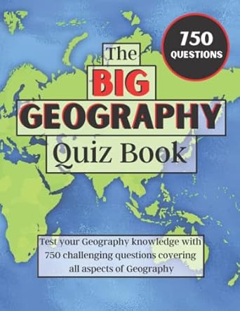 the big geography quiz book 750 themed questions about all aspects of geography ranging from easy to very