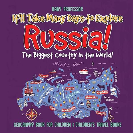 it ll take many days to explore russia the biggest country in the world geography book for children children