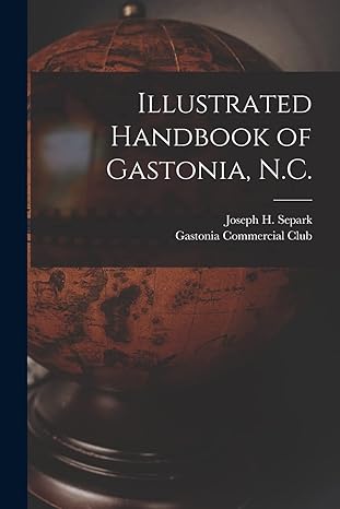 illustrated handbook of gastonia n c 1st edition joseph h 1872  separk, gastonia commercial club 101430167x,