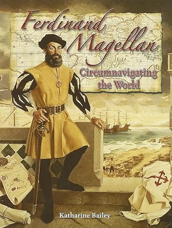 ferdinand magellan circumnavigating the world 1st edition katharine bailey 0778724522, 978-0778724520