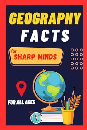 geography facts for sharp minds random but mind blowing facts about countries cities mountains deserts