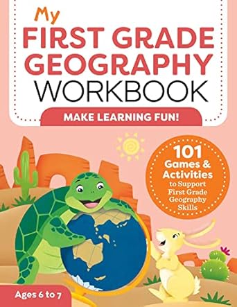 my first grade geography workbook 101 games and activities to support first grade geography skills 1st