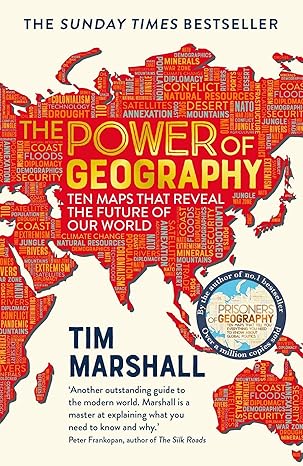 the power of geography ten maps that reveal the future of our world the sequel to prisoners of geography 2nd