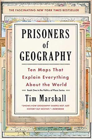 prisoners of geography ten maps that explain everything about the world 1st edition tim marshall 1501121472,