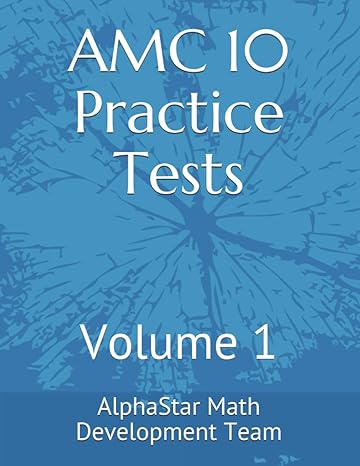 amc 10 practice tests volume 1 1st edition alphastar math development team 979-8589975116