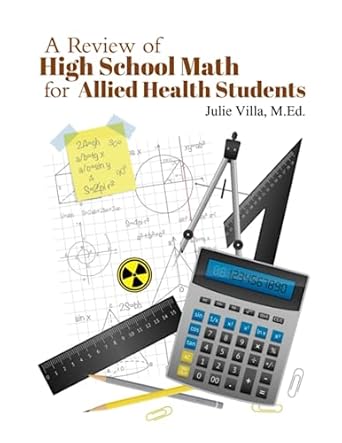 a review of high school math for allied health students 1st edition julie villa m.ed. 1961749335,