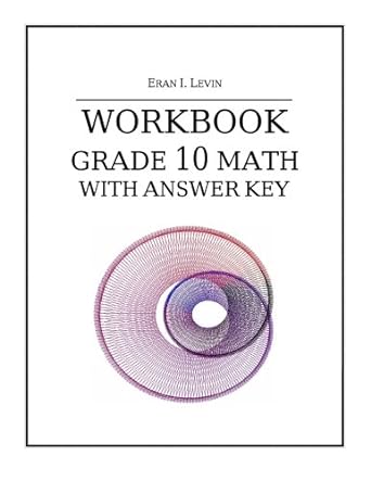 workbook grade 10 math with answer key 1st edition eran i. levin 1502830310, 978-1502830319