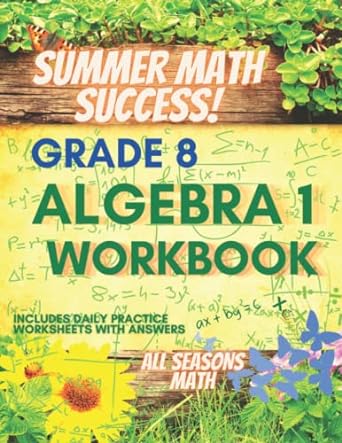 summer math success algebra 1 workbook 8th grade algebra 1 workbook for grade 8 algebraic thinking equations