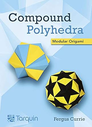 compound polyhedra modular origami 1st edition fergus currie 1913565726, 978-1913565725