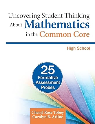 uncovering student thinking about mathematics in the common core high school 25 formative assessment probes