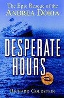 desperate hours the epic story of the rescue of the andrea doria advance uncorrected proof edition richard