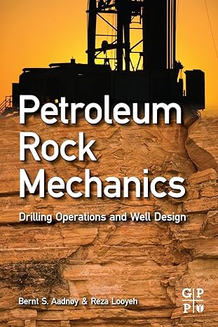 petroleum rock mechanics drilling operations and well design 1st edition bernt s aadnoy ,reza looyeh