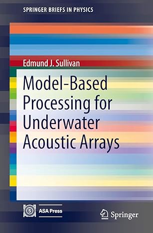 model based processing for underwater acoustic arrays 2015th edition edmund j sullivan 3319175564,