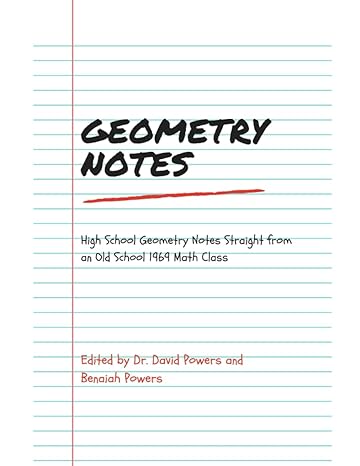 geometry notes high school geometry notes straight from an old school 1969 math class 1st edition dr david