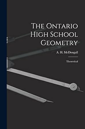 the ontario high school geometry microform theoretical 1st edition a h 1 mcdougall 1014879604, 978-1014879608