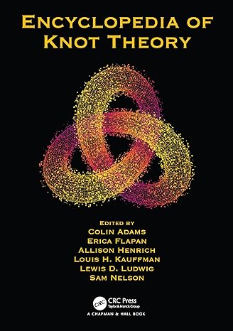 encyclopedia of knot theory 1st edition colin adams ,erica flapan ,allison henrich ,louis h. kauffman ,lewis