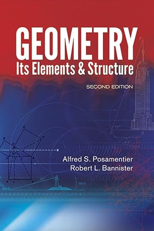 geometry its elements and structure 2nd edition alfred s. posamentier ,robert l. bannister 0486492672,