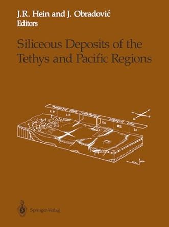 siliceous deposits of the tethys and pacific regions 1st edition james r hein ,jelena a obradovic 1461281253,