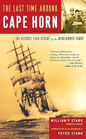 the last time around cape horn the historic 1949 voyage of the windjammer pamir 1st edition william f stark