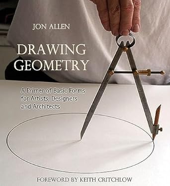 drawing geometry a primer of basic forms for artists designers and architects 1st edition jon allen ,keith